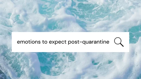 Emotions to Expect Post-Quarantine