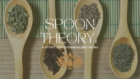 The “Spoon Theory” Story: A Story for the Overwhelmed Mom