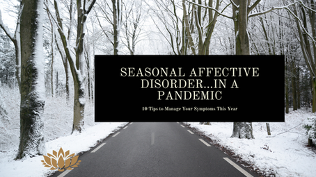 Tips to handle Seasonal Affective Disorder...in a Pandemic