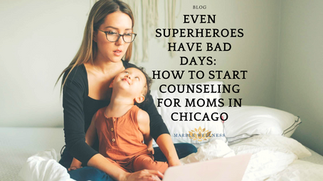 Even Superheroes Have Bad Days: How to Start Counseling for Moms in Chicago
