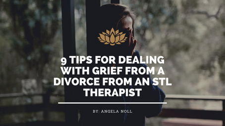 9 Tips for Dealing with Grief from a Divorce from an STL Therapist
