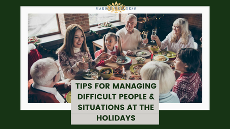 Tips for Managing Difficult People & Situations at the Holidays