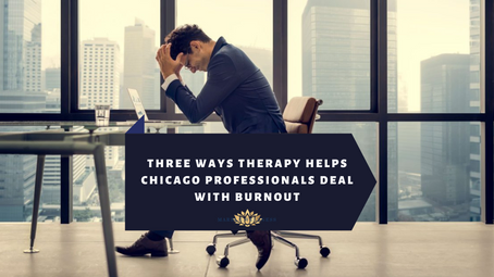 Three Ways Therapy Helps Chicago Professionals Deal With Burnout