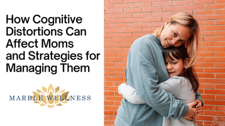 How Cognitive Distortions Can Affect Moms: Strategies for Managing Them From a St. Louis Therapist