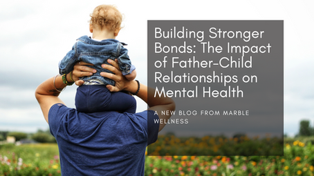 Building Stronger Bonds: A St. Louis Therapist Examines the Impact of Father-Child Relationships
