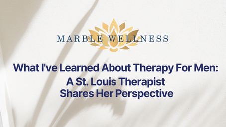 What I’ve Learned About Therapy for Men: A St. Louis Therapist Shares Her Perspective