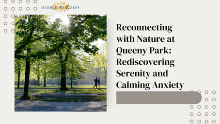 Reconnecting with Nature at Queeny Park: Rediscovering Serenity and Calming Anxiety
