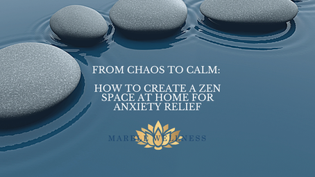 From Chaos to Calm: How to Create a Zen Space at Home for Anxiety Relief