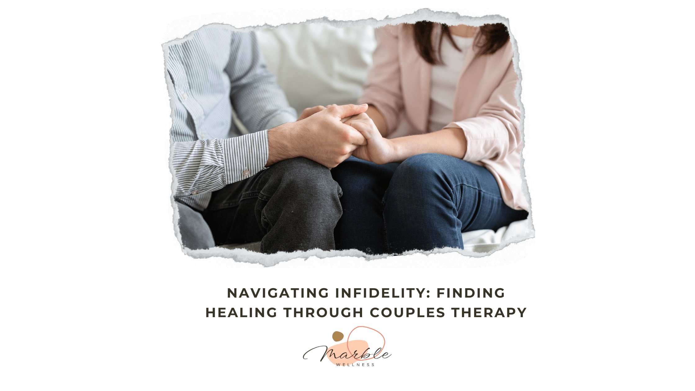 Navigating Infidelity: Finding Healing Through Couples Therapy