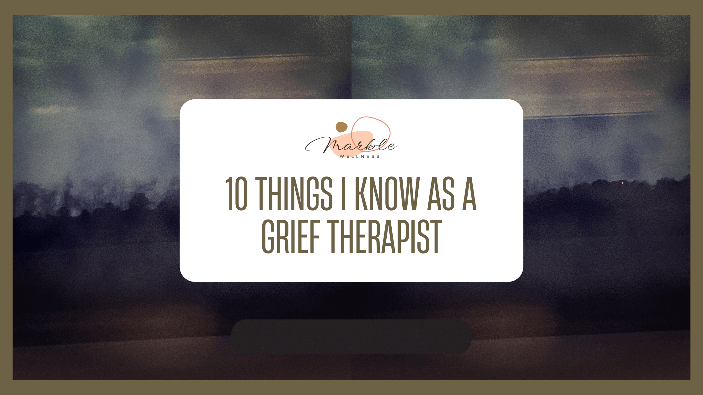 Cover photo for blog post "10 Things I Know As A Grief Therapist" by a St. Louis grief therapist in Kirkwood, MO. You can get help with grief and loss therapy here.