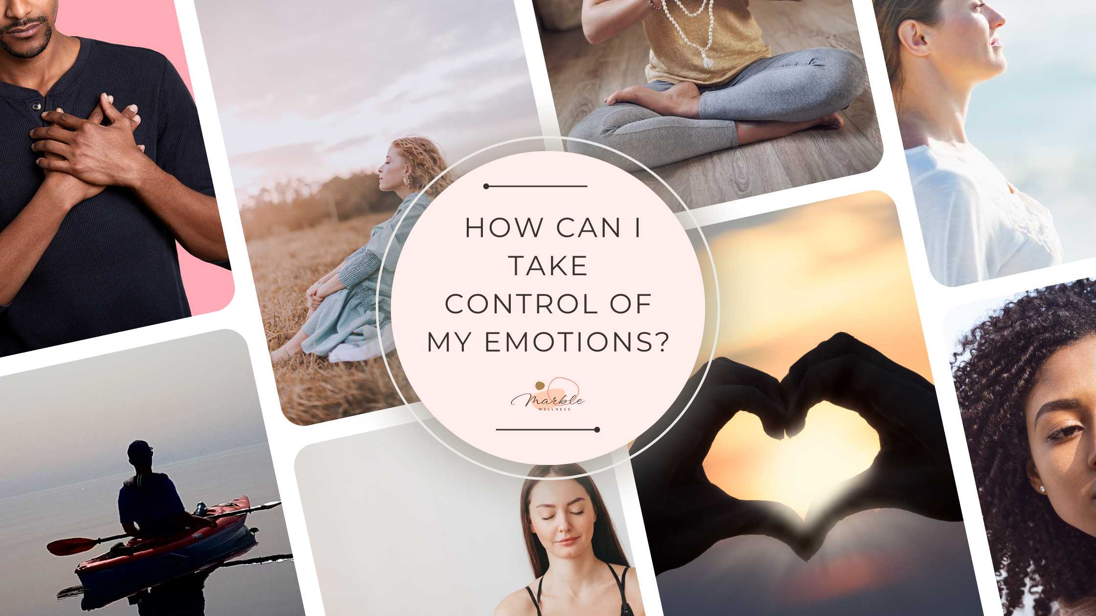 Collage of photos of people looking calm, grounded, meditating, etc. with "How Can I Take Control of My Emotions?" on text over blog post cover.