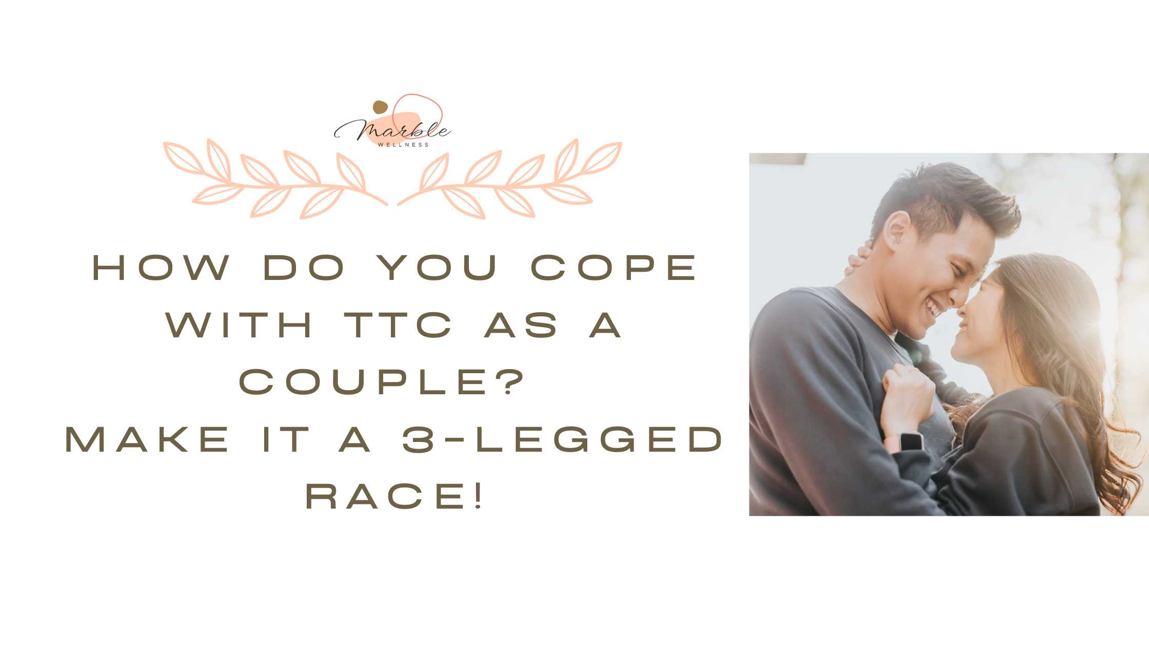 Connected, loving couple with text for blog post "How do you cope with TTC as a couple Make it a 3-legged race!" A Missouri doula and TTC support group facilitator shares more.