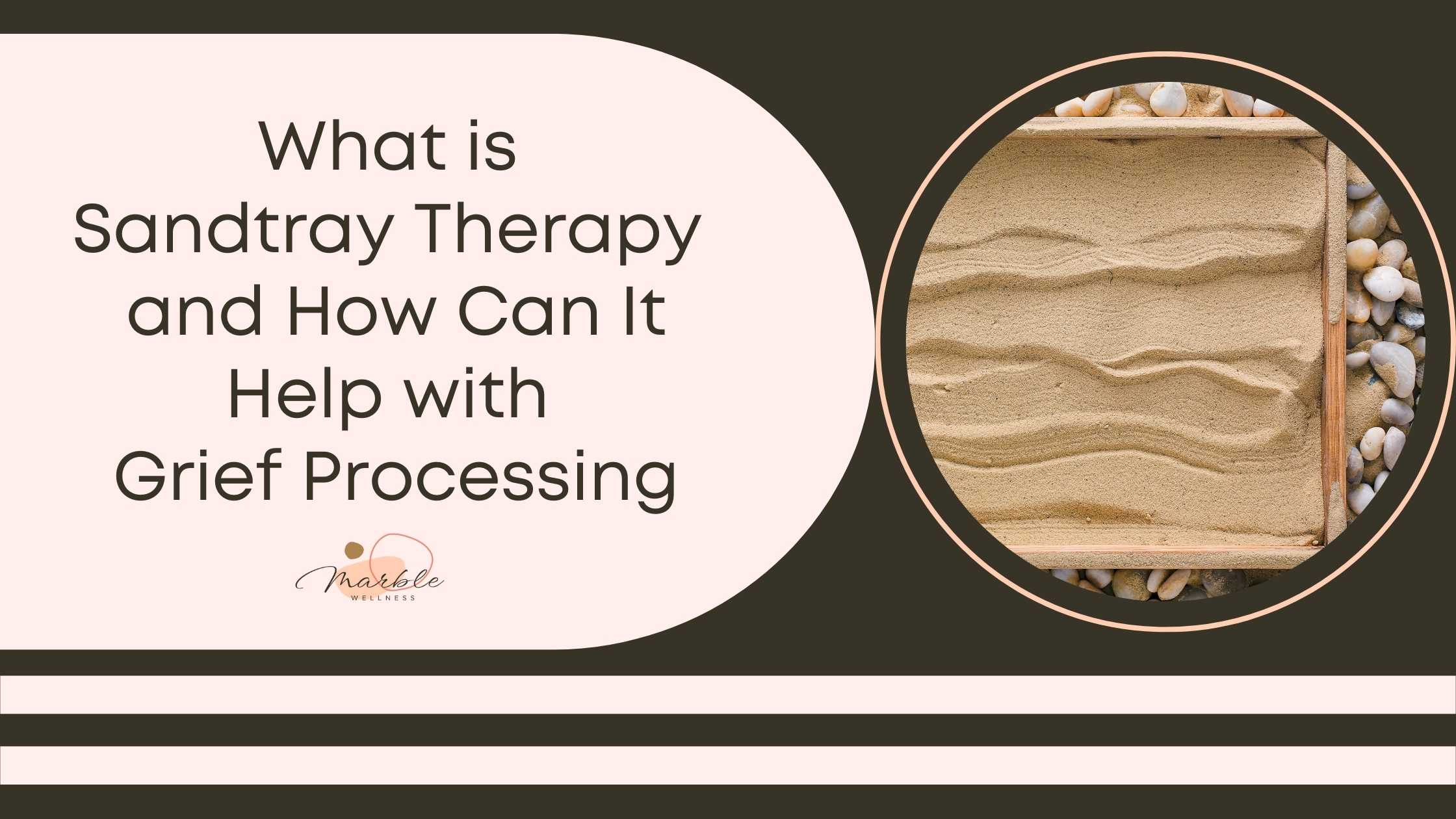 What is Sandtray Therapy and How Can It Help with Grief Processing?