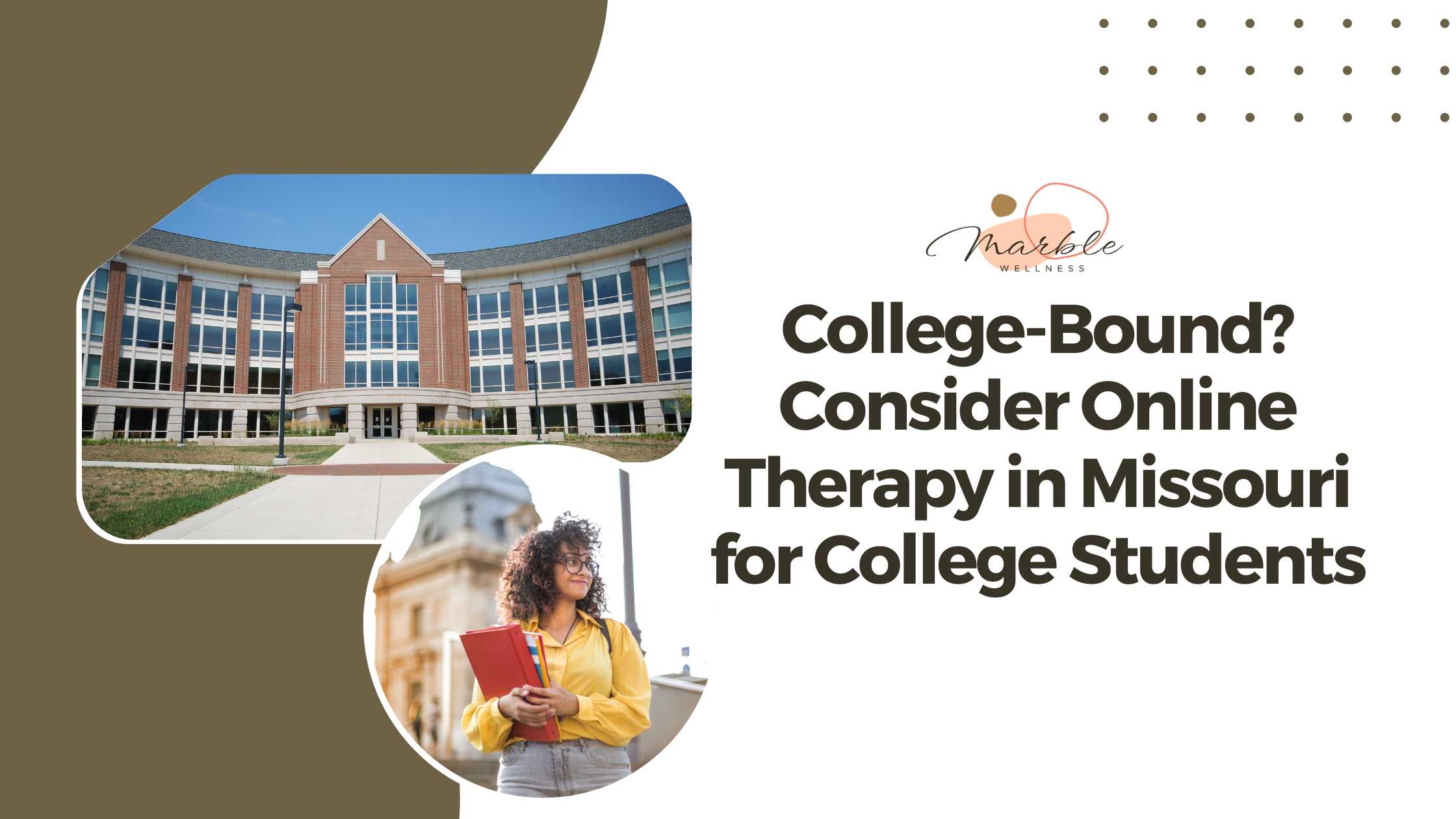 Photo of a campus building and a college student looking successful. Blog post title reads "College-Bound: Consider Online Therapy in Missouri for College Students"