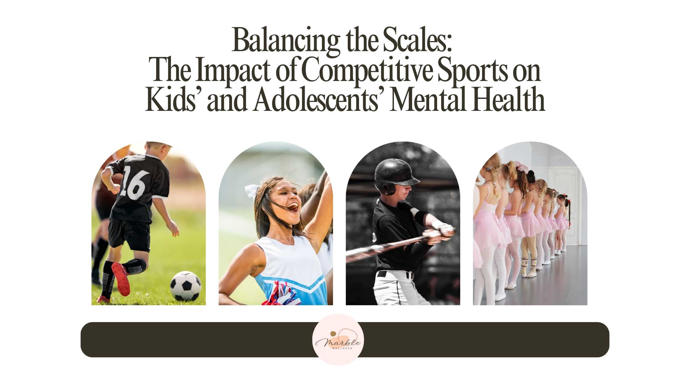 Photos of student athletes doing various activities. Text reads "Balancing the Scales The Impact of Competitive Sports on Kids’ and Adolescents’ Mental Health" with tips from a St. Louis area therapist for children, teens, and young adults.