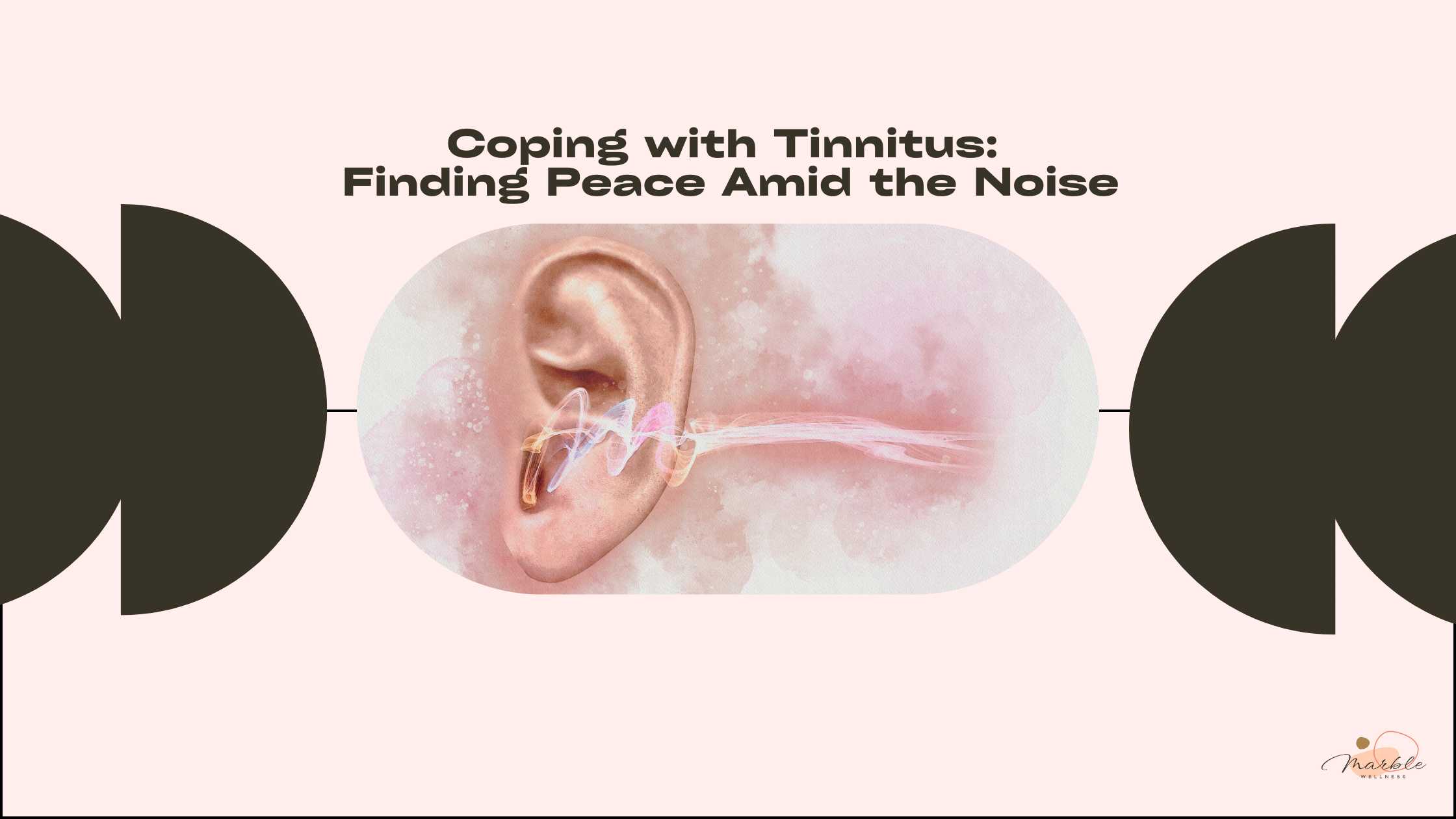 Image with diagram of an ear, and sound waves with text "Coping with Tinnitus Finding Peace Amid the Noise' as a blog post cover from a Ballwin, MO therapist.