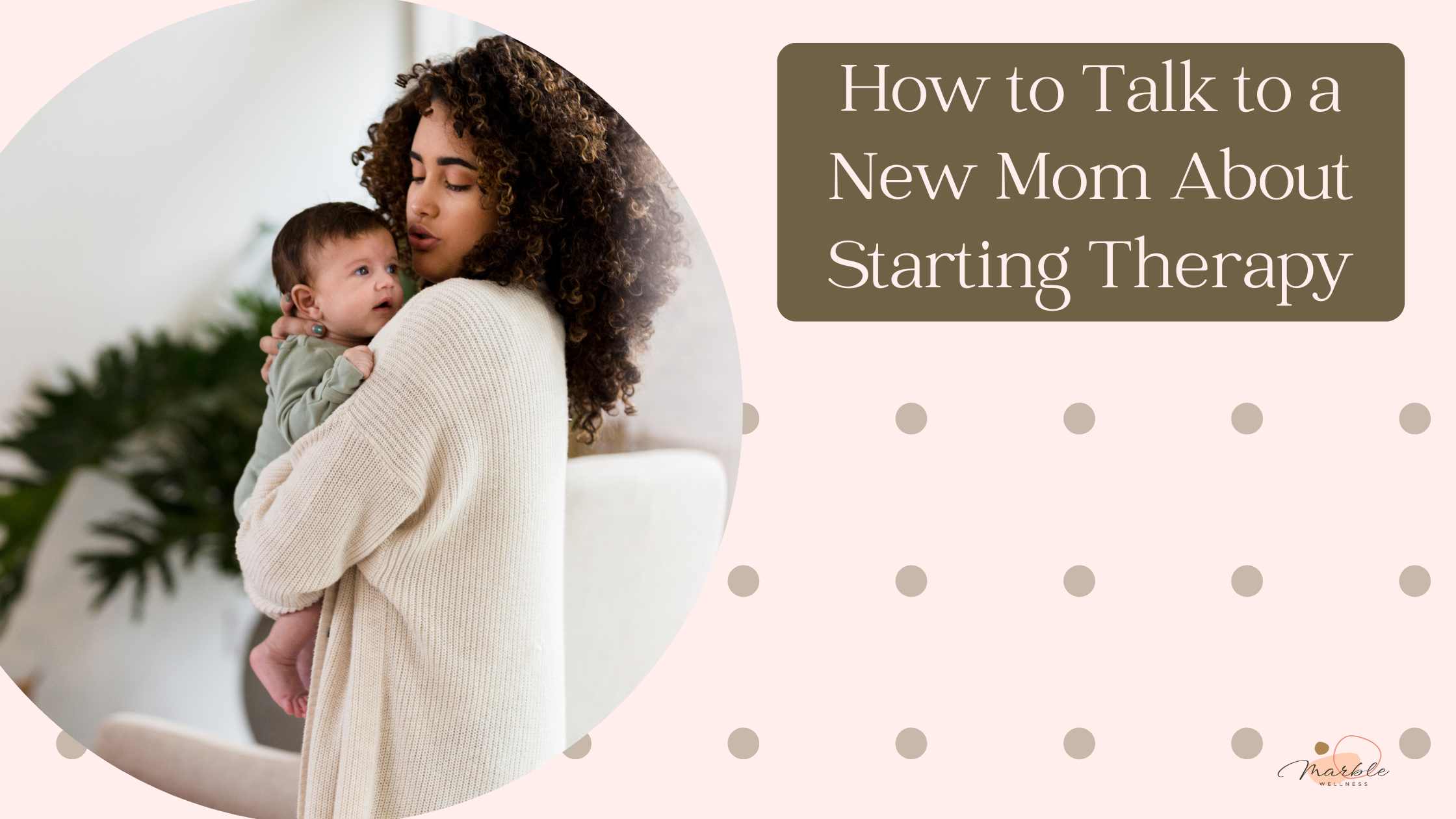 How to Talk to a New Mom About Starting Therapy: A Guide for Supportive Conversations