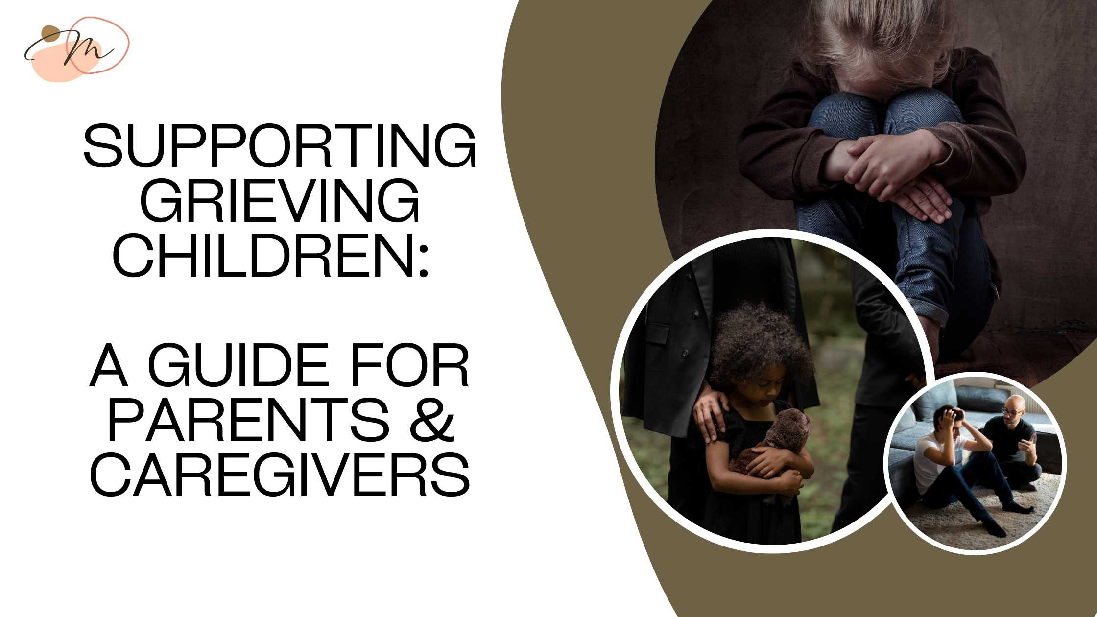 Supporting Grieving Children: A Guide for Parents & Caregivers