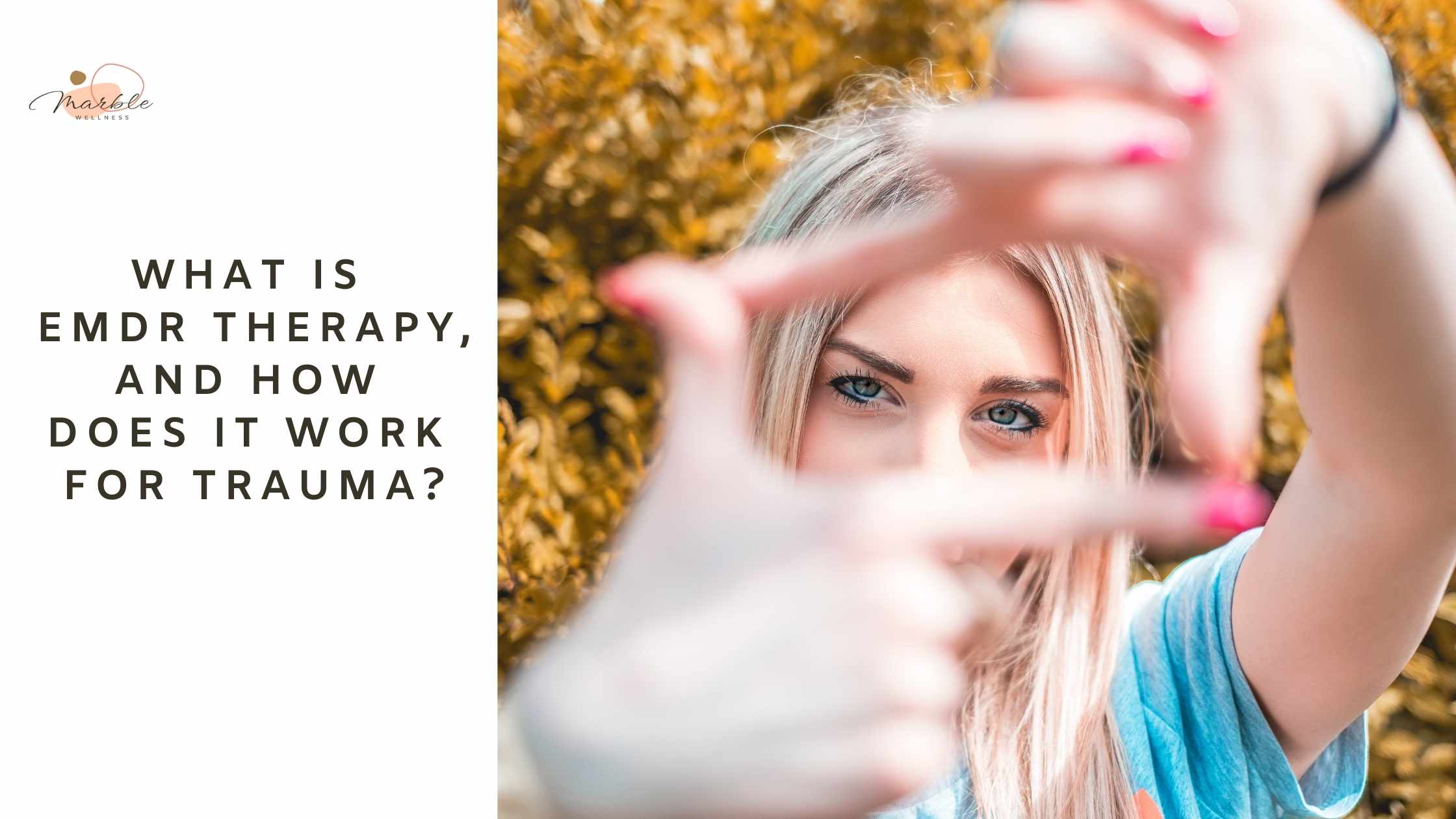 Woman holding her hands up in front of her face to frame her eyes. Text for STL trauma therapist blog reads "What is EMDR Therapy and how does it work for trauma?"