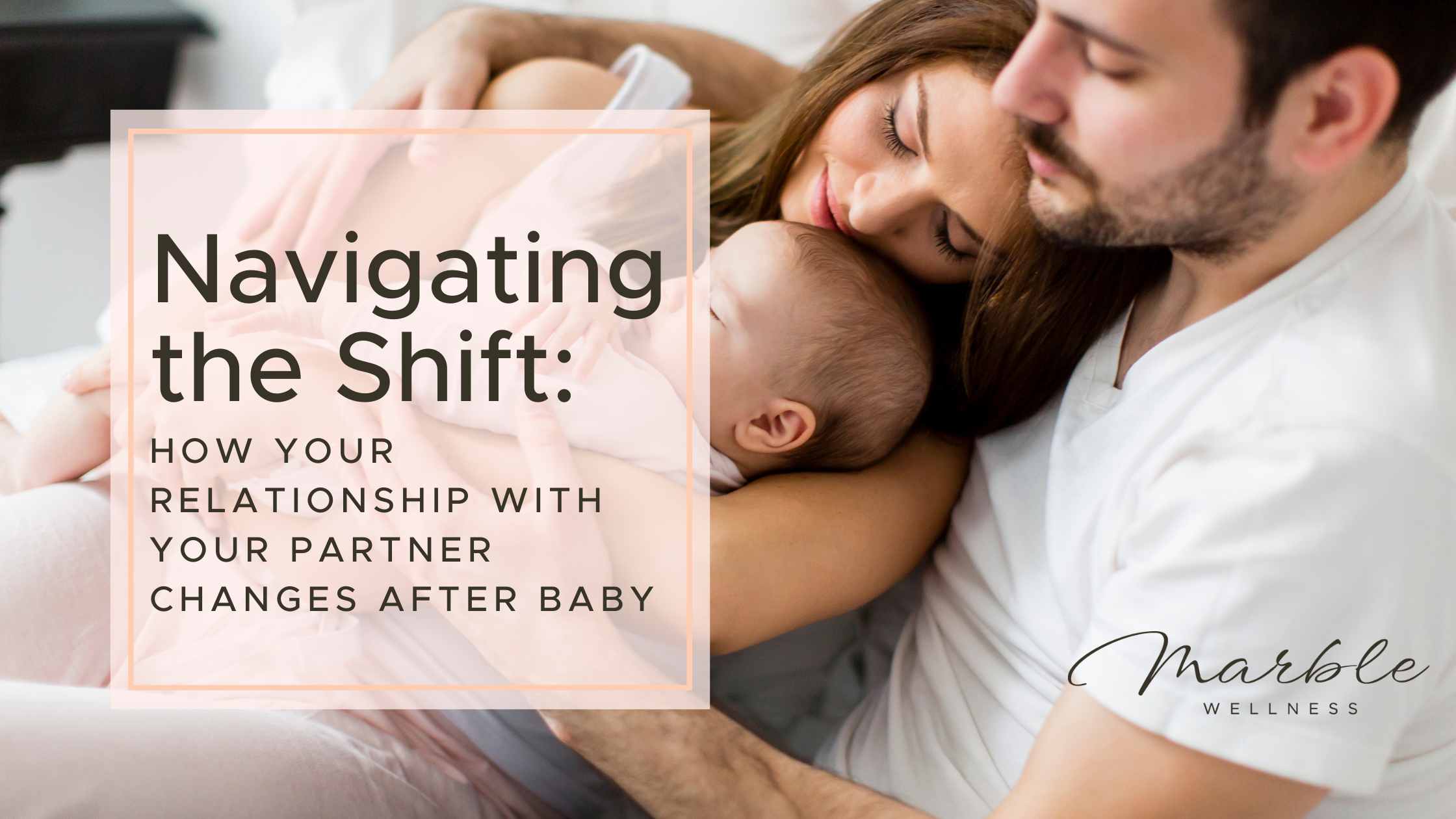 Mom, Dad, and baby, snuggled in bed together with text "Navigating the Shift How Your Relationship with Your Partner Changes After Baby" written by a maternal mental health therapist in St. Louis, MO. Get postpartum therapy in Ballwin, or Lake St. Louis, MO with a postpartum specialist here!