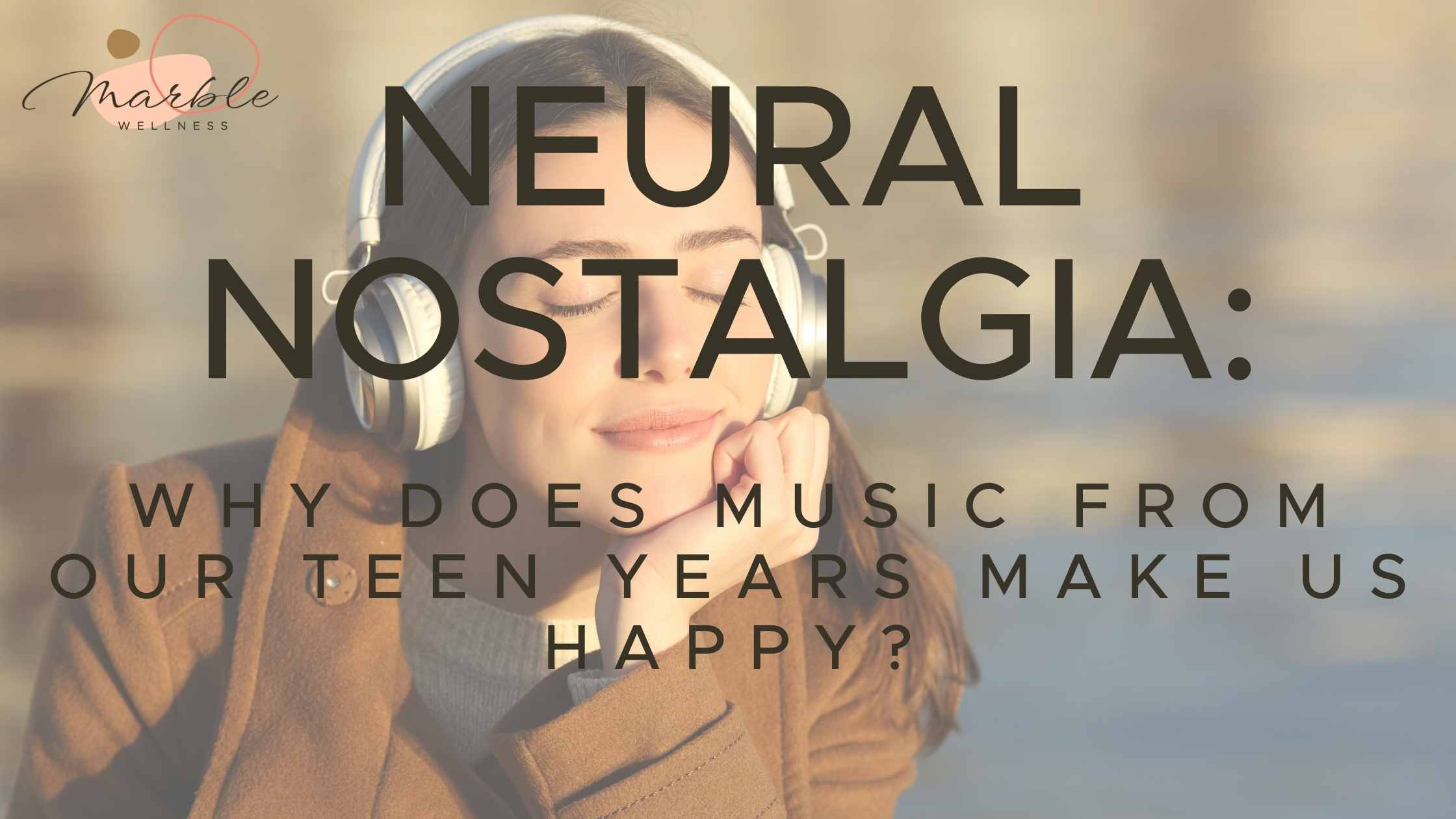 Woman listening to headphones with text overlay: "Neural Nostalgia Why Does Music From Our Teen Years Make Us Happy". Visit 1990's St. Charles County and get therapist answers on why music from our teens helps us thrive as adults?