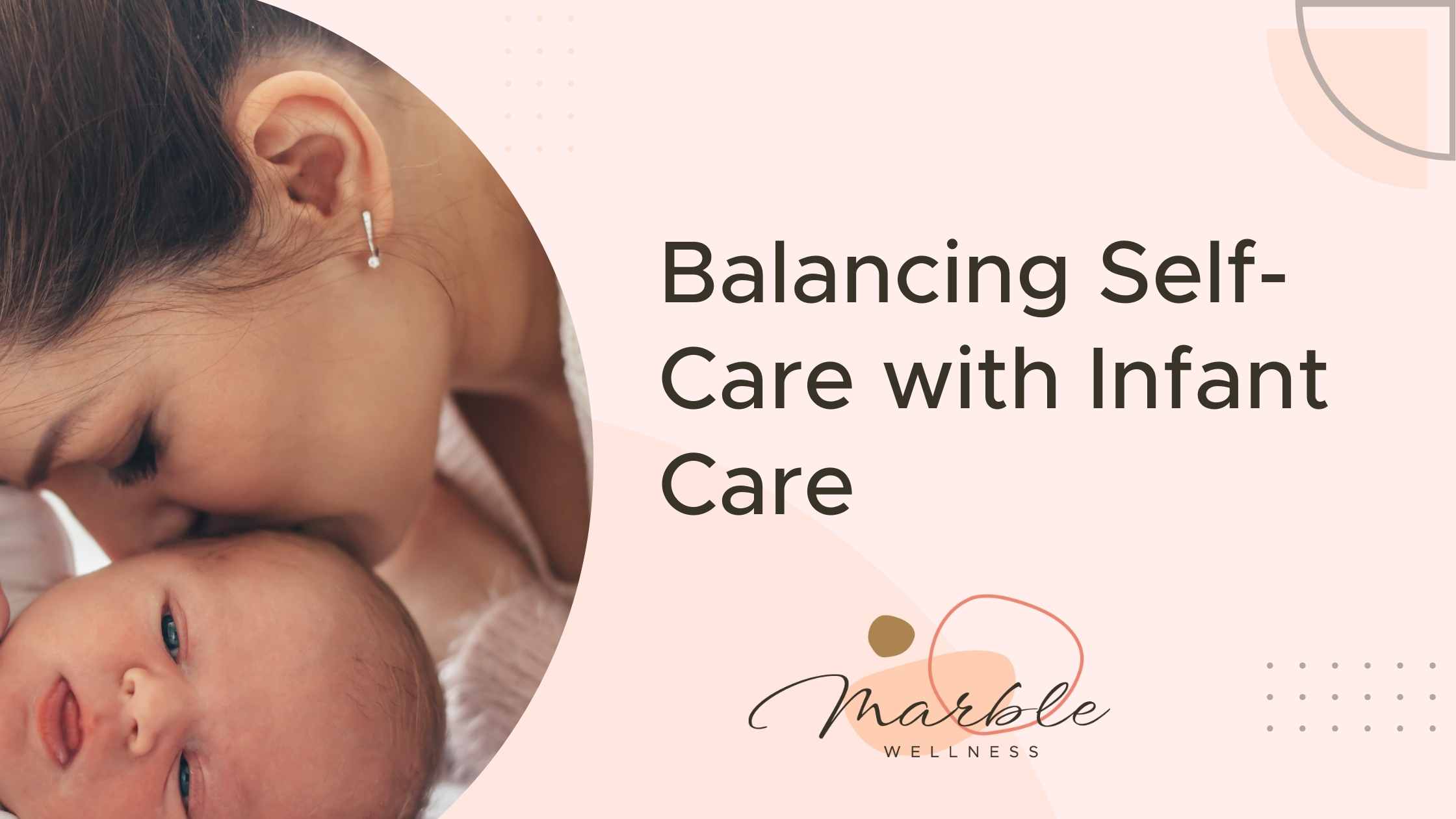 Mom and baby with text "Balancing Self-Care with Infant Care". Postpartum support in St. Louis, MO can be found with a mom therapist here in Ballwin, MO or Lake St. Louis, MO.