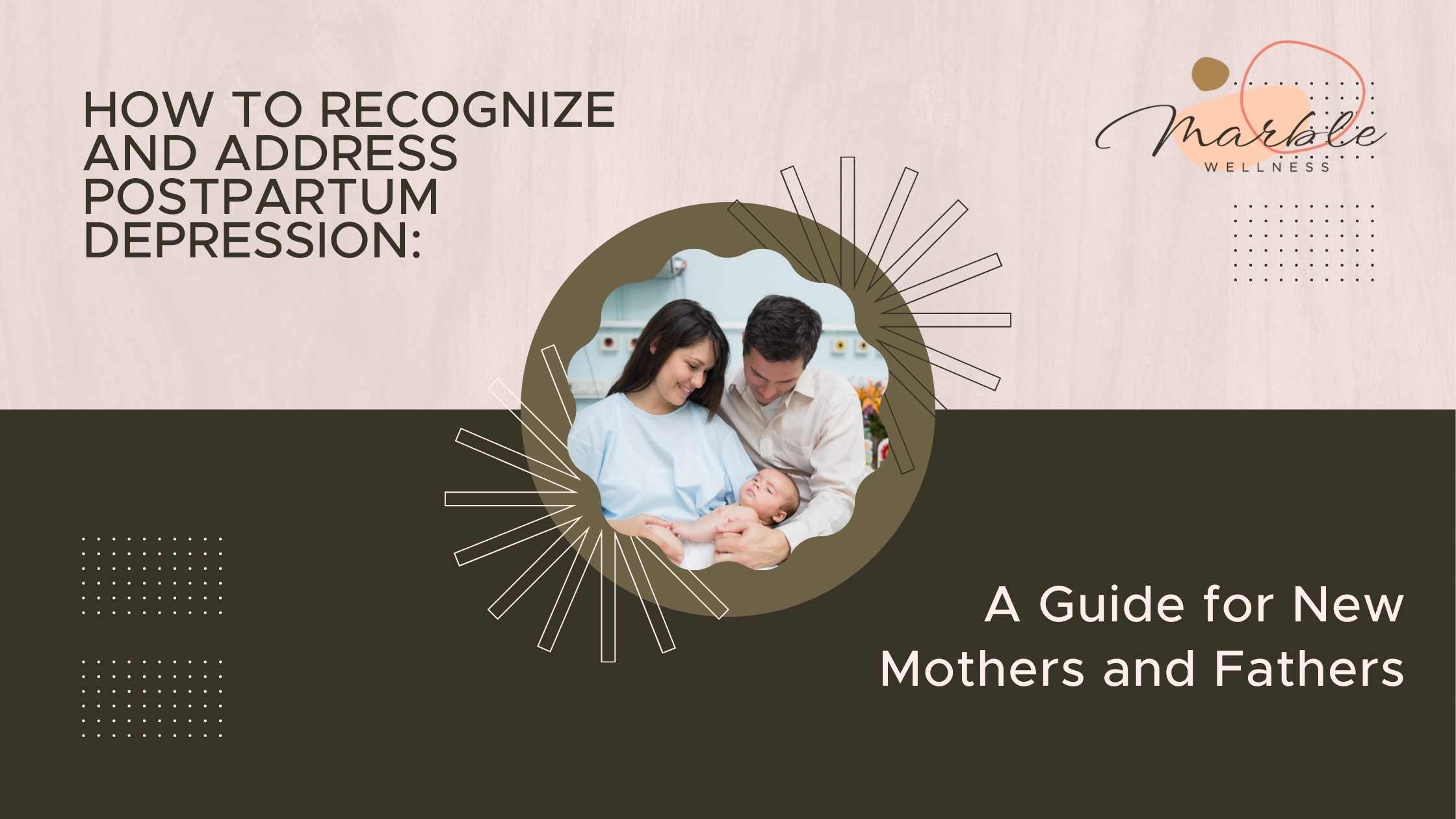 Parents holding a new baby with text "How to Recognize and Address Postpartum Depression A Guide for New Mothers and Fathers". Postpartum support in St. Louis, MO is here with therapists in West County.