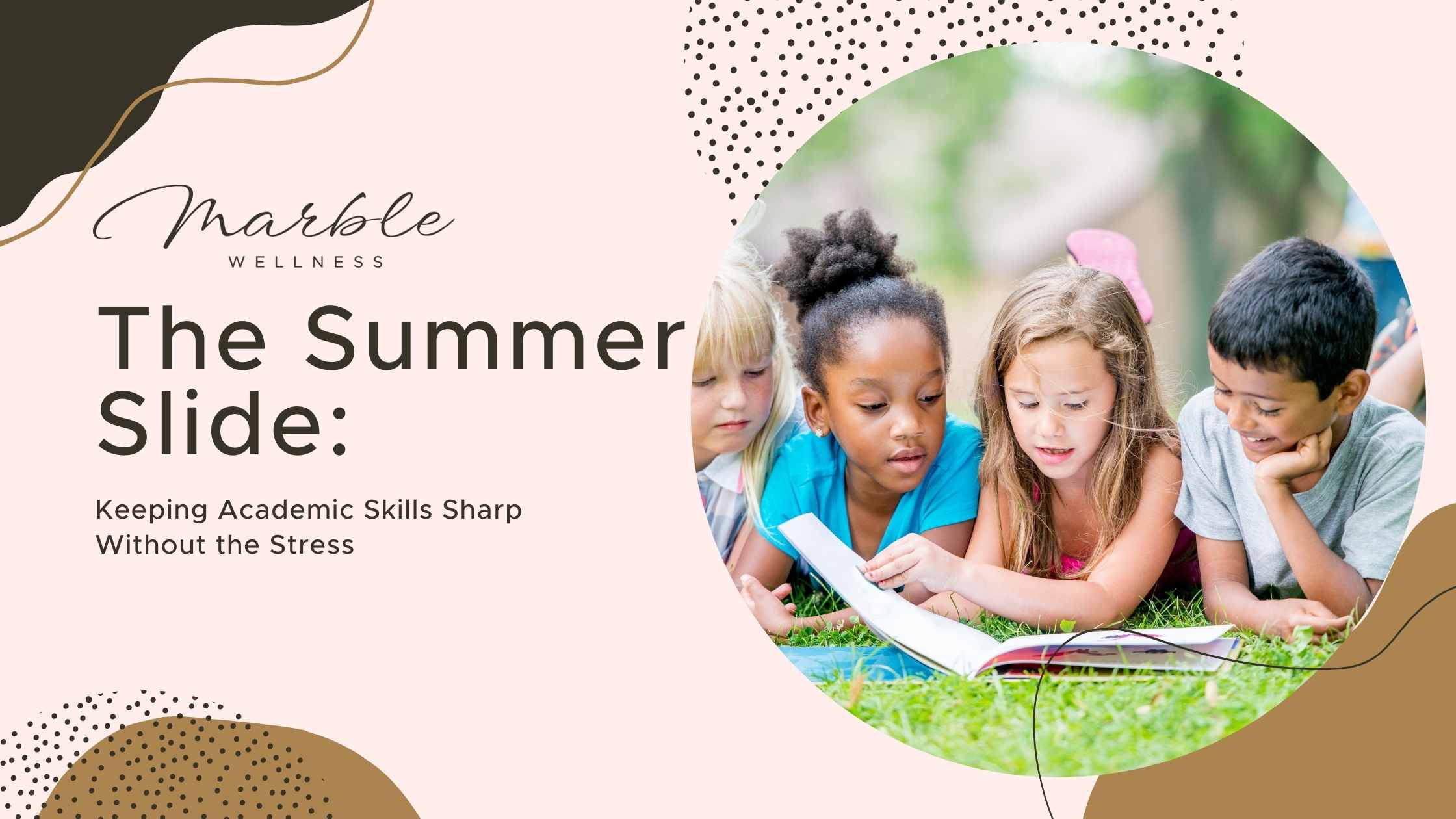 The Summer Slide: Keeping Academic Skills Sharp Without the Stress