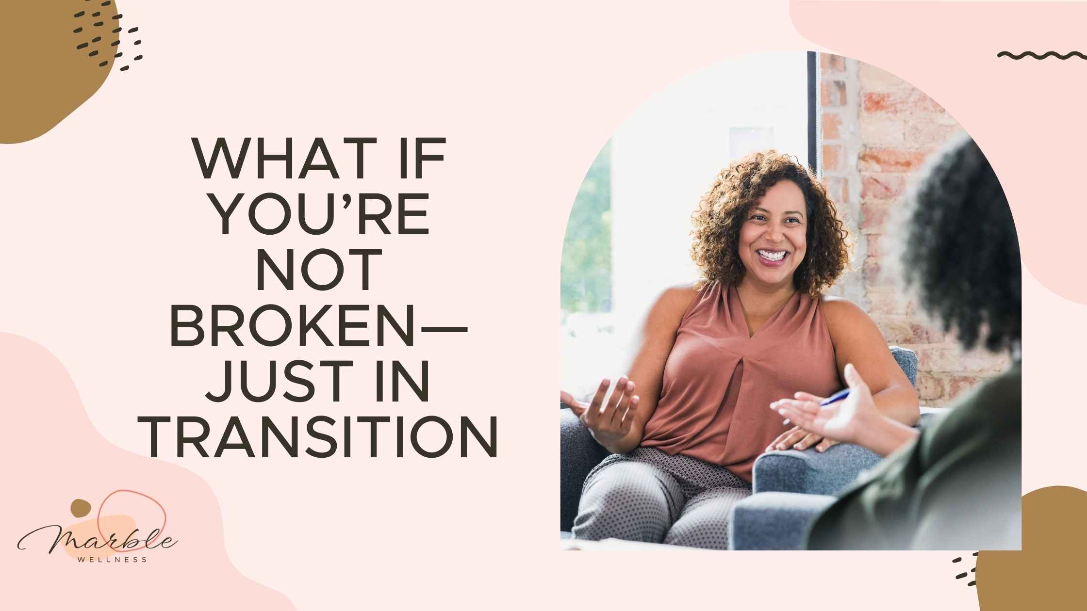What If You’re Not Broken—Just in Transition Blog Post Cover for Therapy in St. Louis and St. Charles County