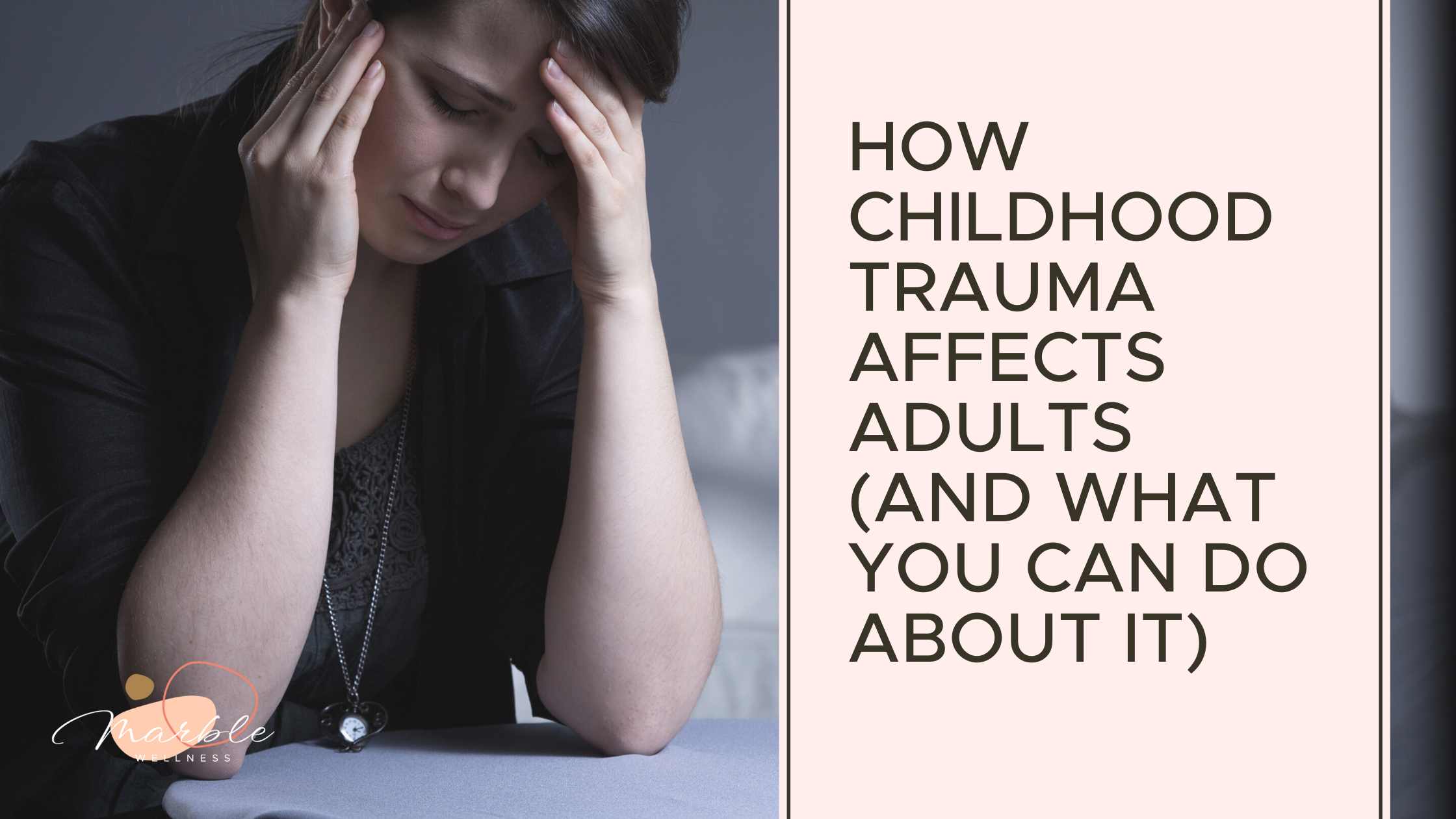 Woman holding her head in her hands looking distraught with text "How Childhood Trauma Affects Adults (and What You Can Do About It)" by a St. Louis area trauma therapist. Get help in Ballwin or Lake St. Louis for trauma therapy today.