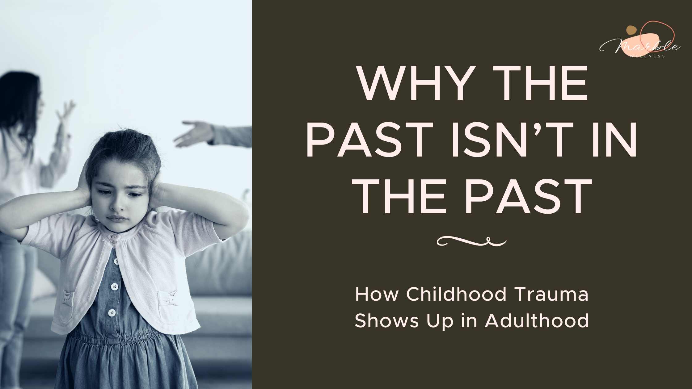 Why the Past Isn’t in the Past: How Childhood Trauma Shows Up in Adulthood blog post cover with a child covering her ears. STL therapists can help you heal childhood trauma here.