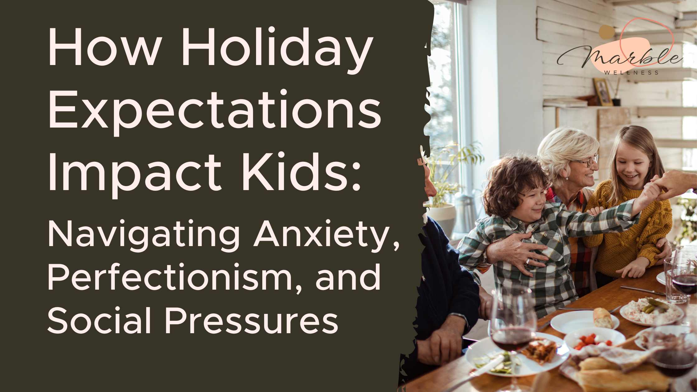 How Holiday Expectations Impact Kids Navigating Anxiety, Perfectionism, and Social Pressures