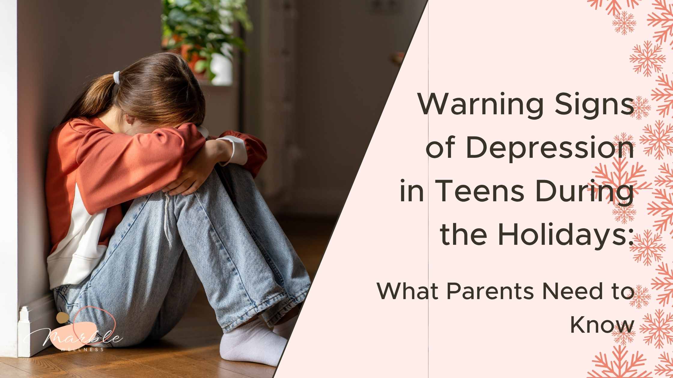 Warning Signs of Depression in Teens During the Holidays: What Parents Need to Know