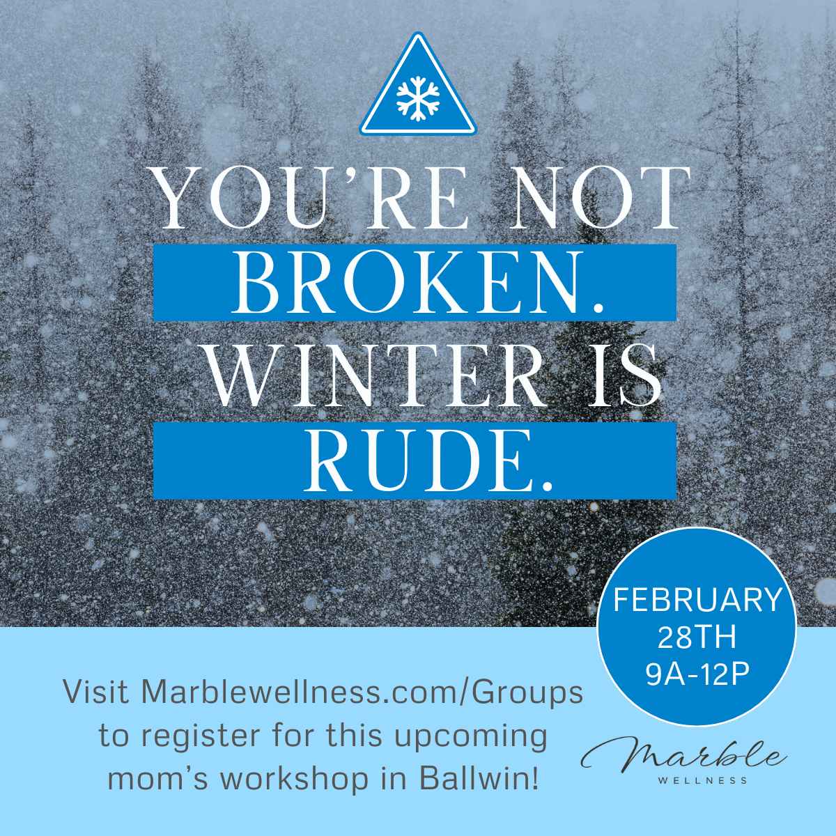 Winter Moms Workshop You're not broken, winter is rude. 