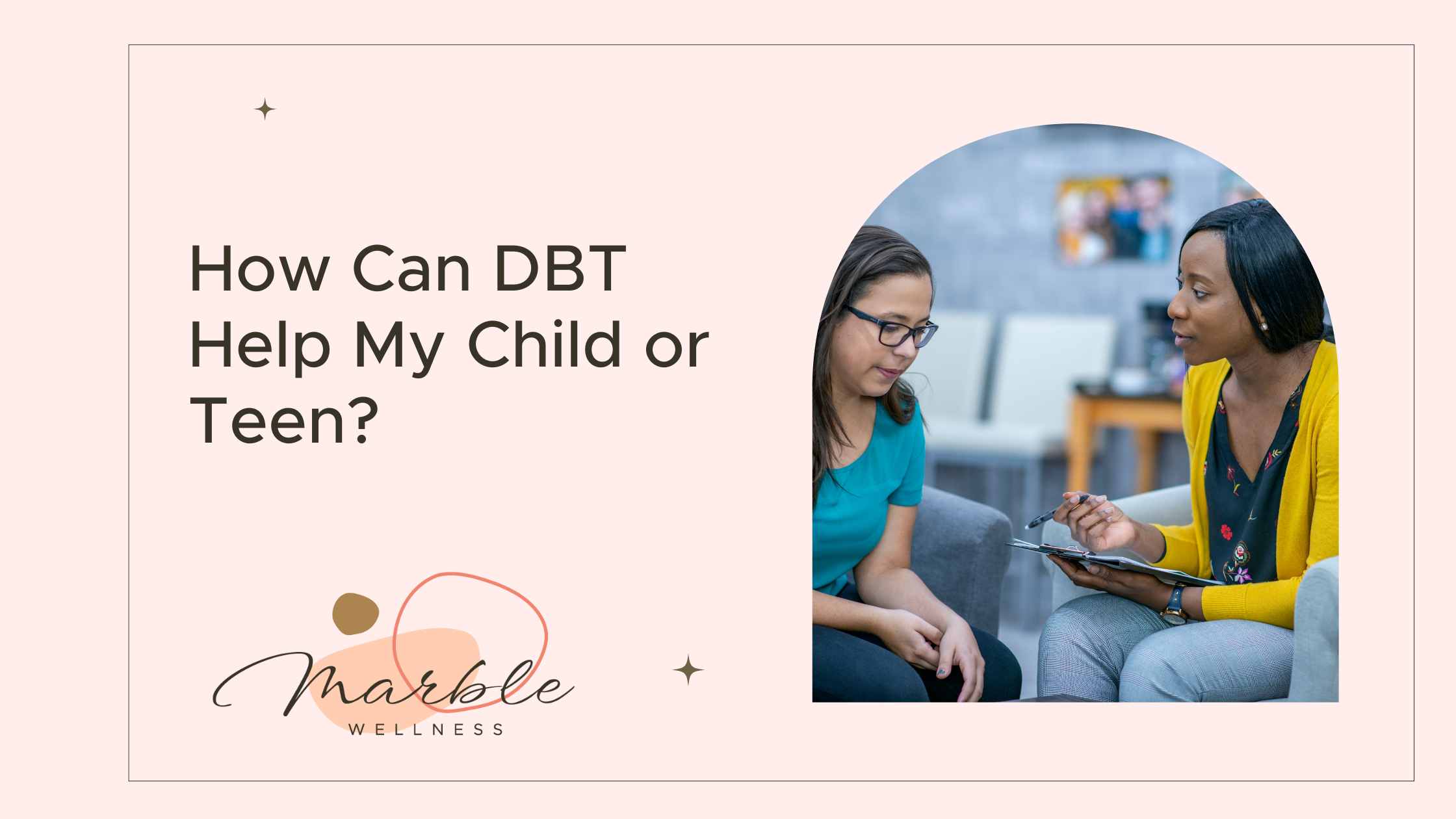 How Can DBT Help My Child or Teen?