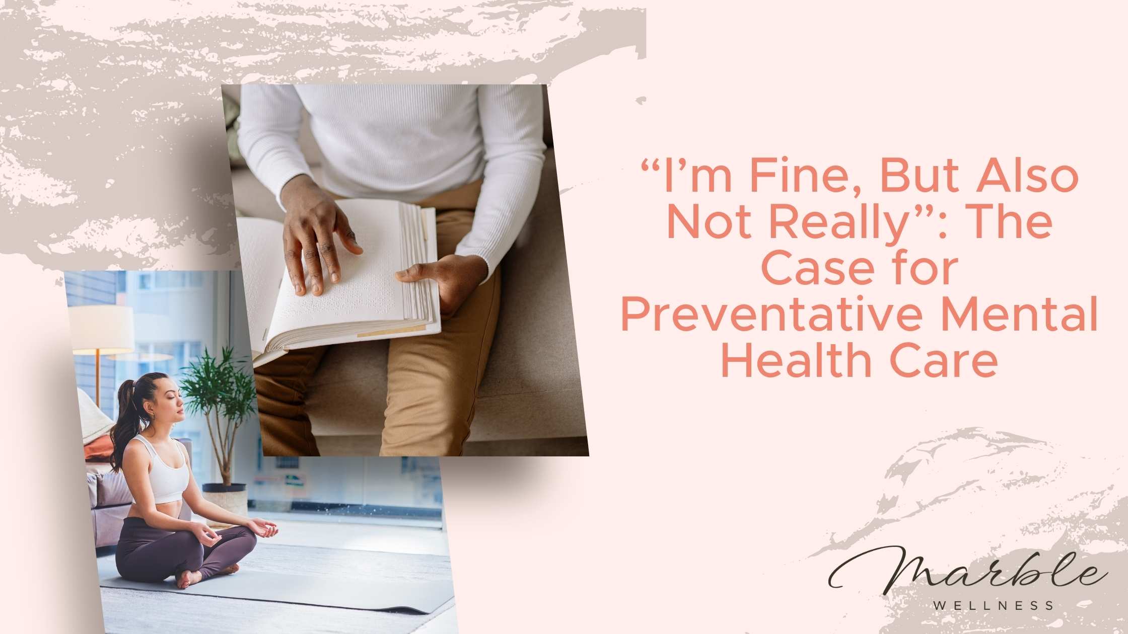 “I’m Fine, But Also Not Really”: The Case for Preventive Mental Health Care