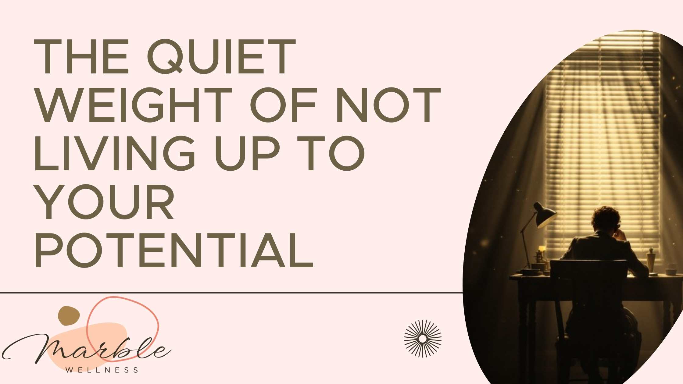 The Quiet Weight of Not Living Up to Your Potential