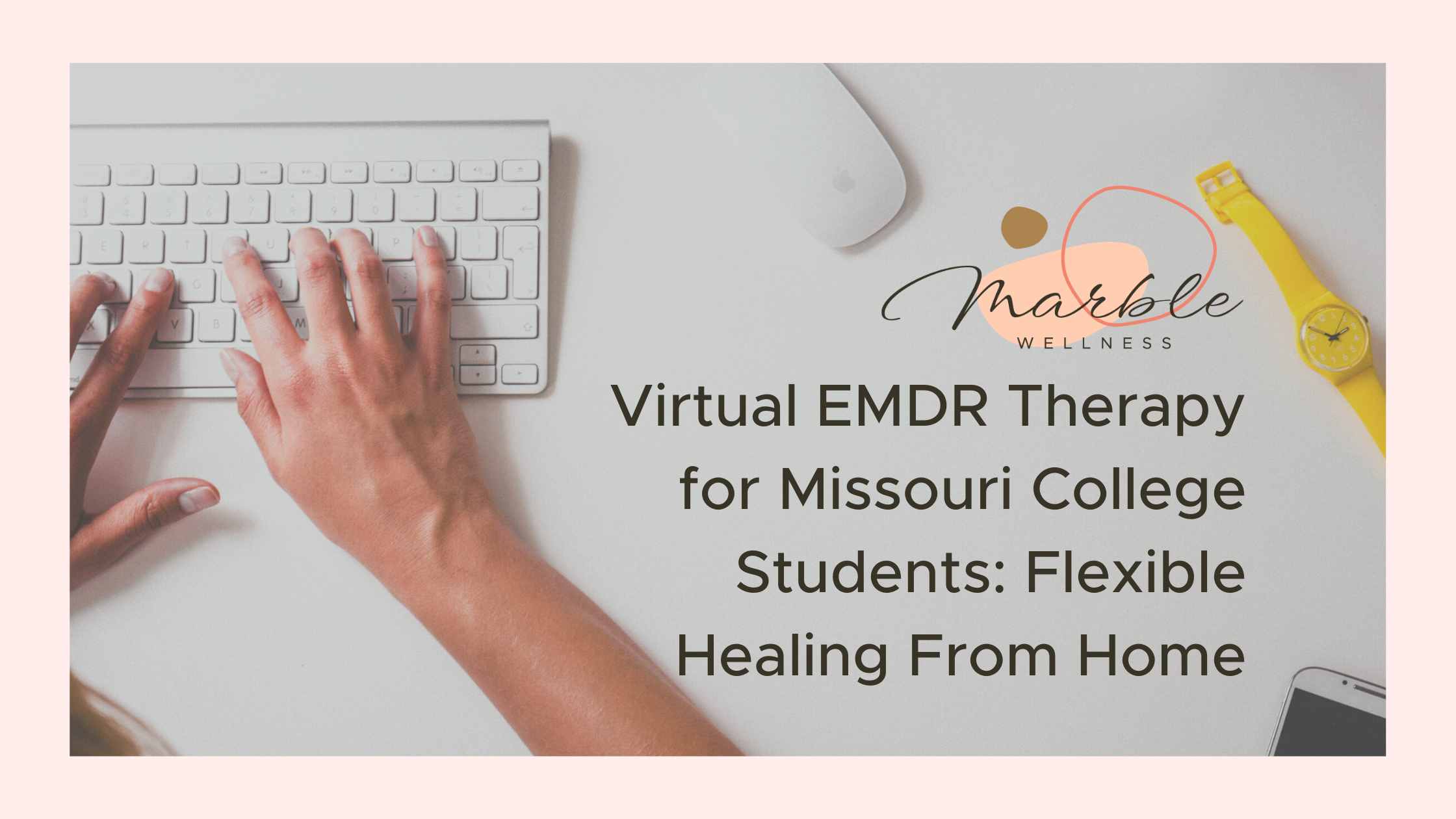 Virtual EMDR Therapy for Missouri College Students: Flexible Healing From Home