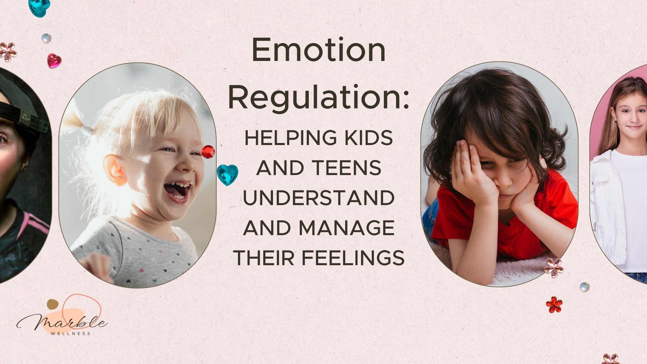 Emotion Regulation: Helping Kids and Teens Understand and Manage Their Feelings