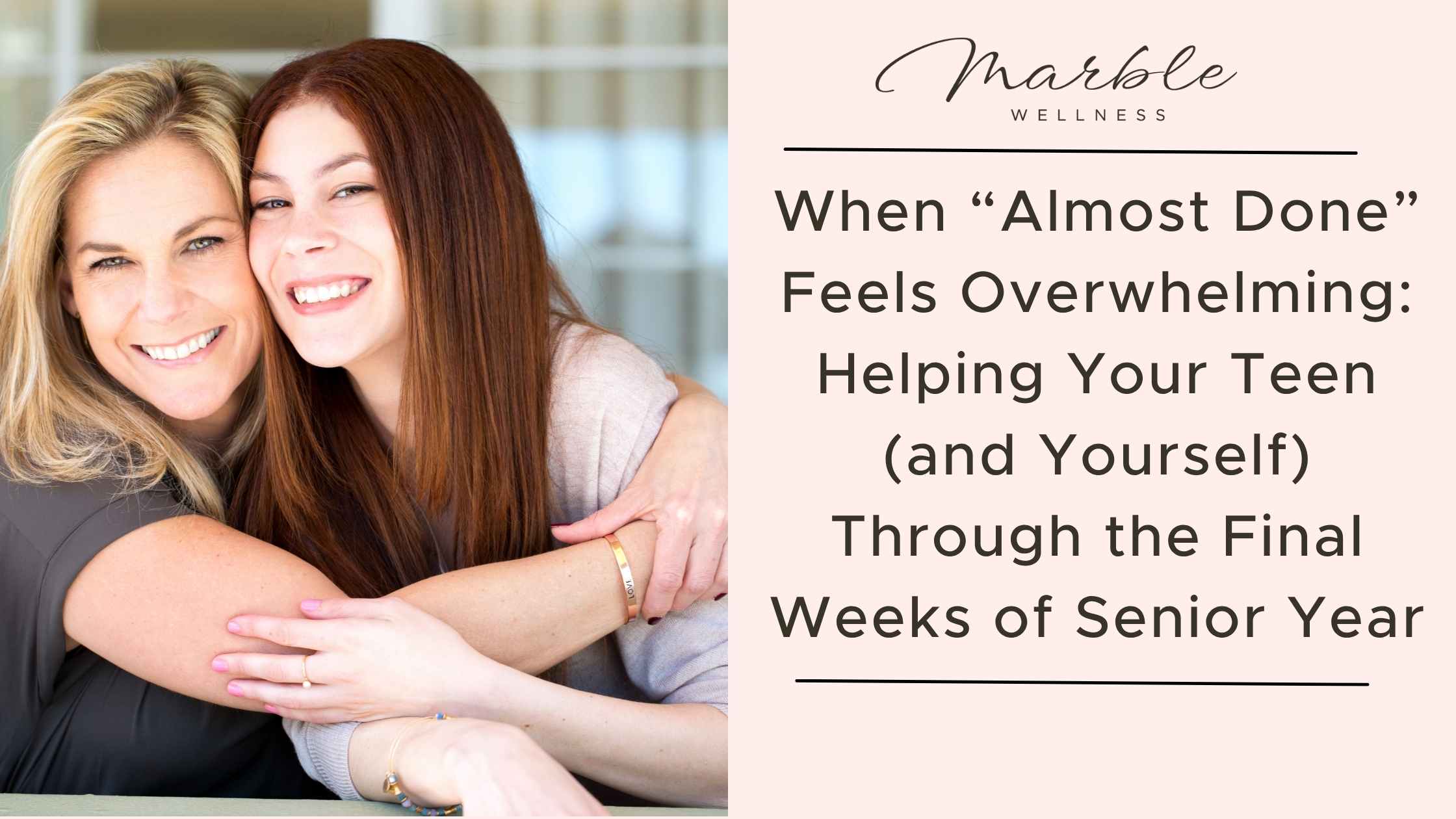 When “Almost Done” Feels Overwhelming: Helping Your Teen (and Yourself) Through the Final Weeks of Senior Year