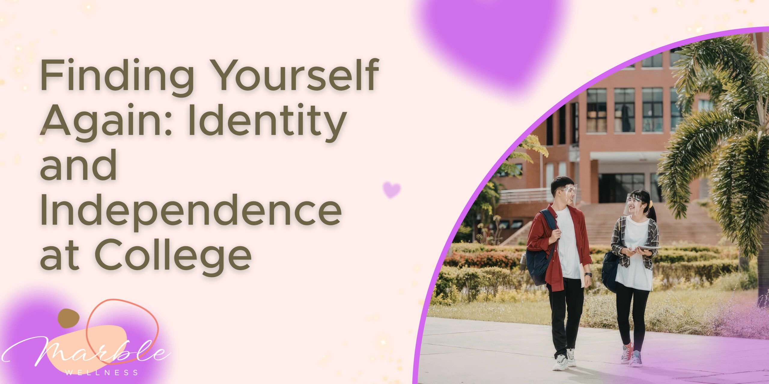 Finding Yourself Again: Identity and Independence at College