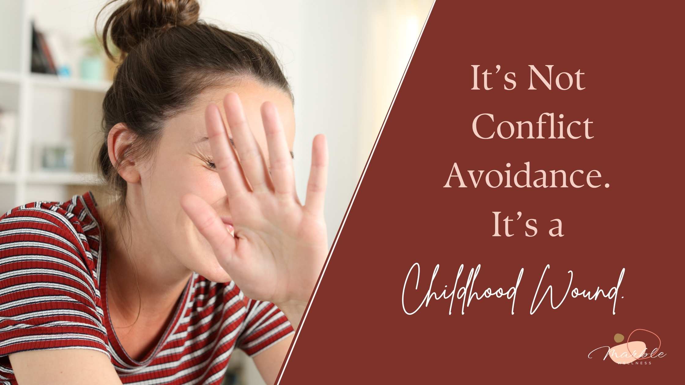 It’s not conflict avoidance. It’s a childhood wound.